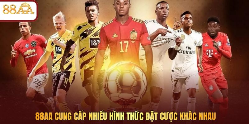 88AA cung cấp nhiều hình thức đặt cược khác nhau