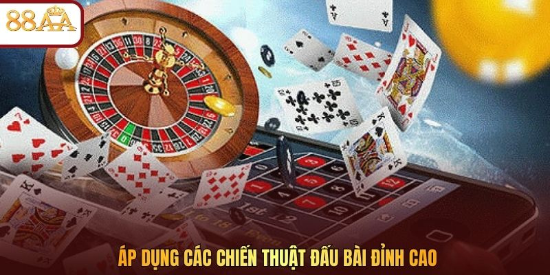 Áp dụng các chiến thuật đấu bài đỉnh cao