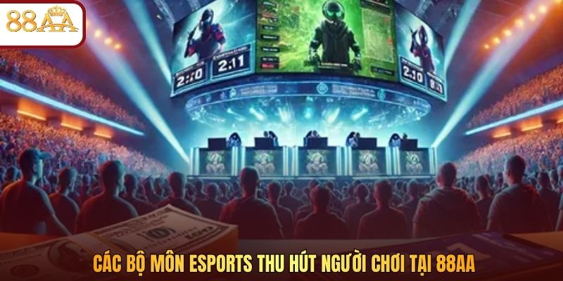 Các bộ môn Esports thu hút người chơi tại 88AA