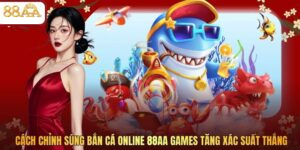 Cách Chỉnh Súng Bắn Cá Online 88AA Tăng Xác Suất Thắng