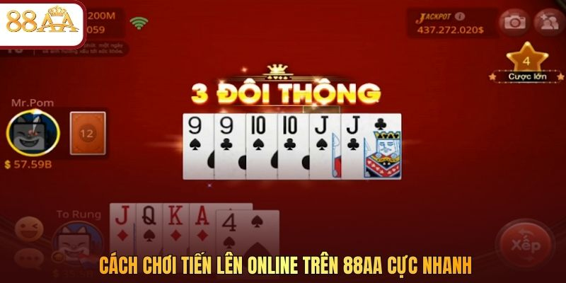 Cách chơi Tiến Lên online trên 88AA cực nhanh