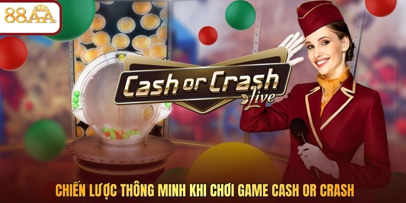 Chiến lược thông minh khi chơi game Cash Or Crash