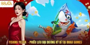 Fishing Yilufa - Phiêu Lưu Đại Dương Kỳ Bí Tại 88AA