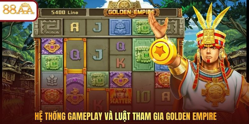 Hệ thống gameplay và luật tham gia Golden Empire