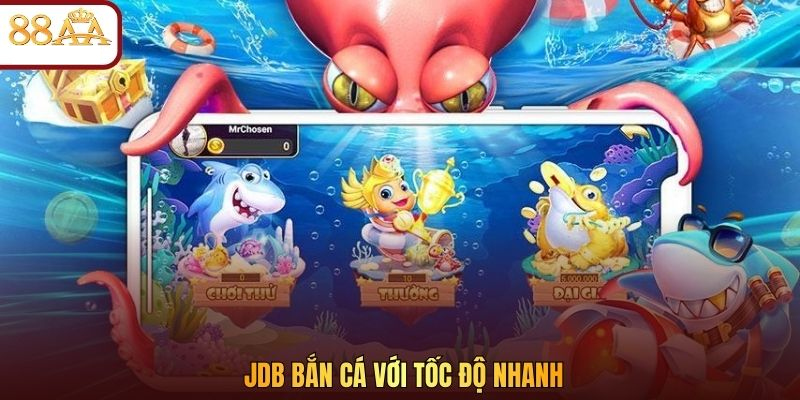 JDB bắn cá với tốc độ nhanh