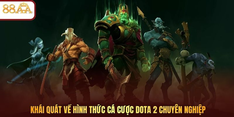 Khái quát về hình thức cá cược Dota 2 chuyên nghiệp