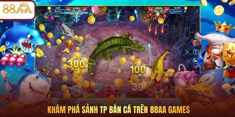 Khám phá sảnh TP bắn cá trên 88AA