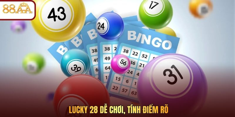 Lucky 28 dễ chơi, tính điểm rõ
