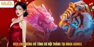 Mẹo Chơi Rồng Hổ Tăng Cơ Hội Thắng Tại 88AA