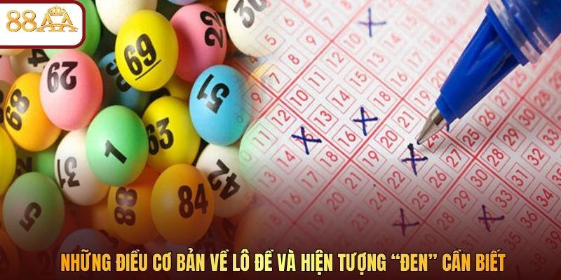 Những điều cơ bản về lô đề và hiện tượng “đen” cần biết