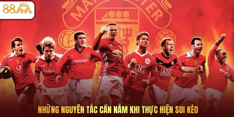 Những nguyên tắc cần nắm khi thực hiện soi kèo
