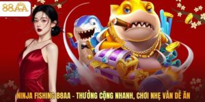 Ninja Fishing 88AA – Thưởng Cộng Nhanh, Chơi Nhẹ Vẫn Dễ Ăn