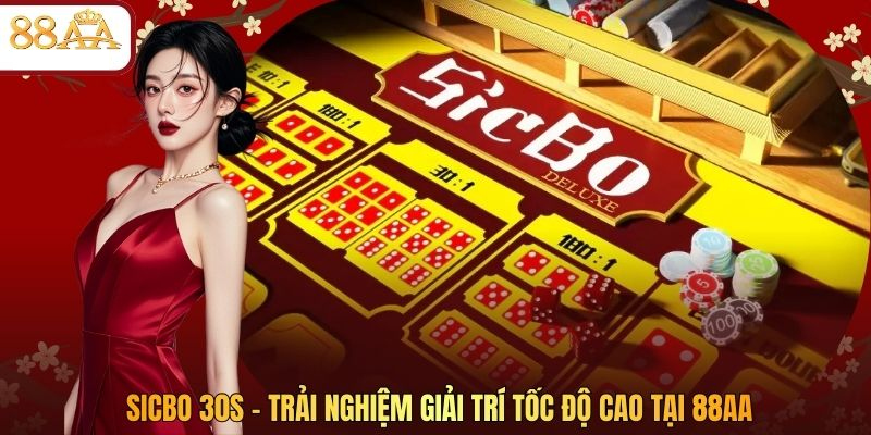 Sicbo 30s - Trải Nghiệm Giải Trí Tốc Độ Cao Tại 88AA