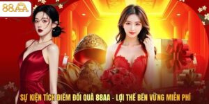 Sự Kiện Tích Điểm Đổi Quà 88AA - Lợi Thế Bền Vững Miễn Phí