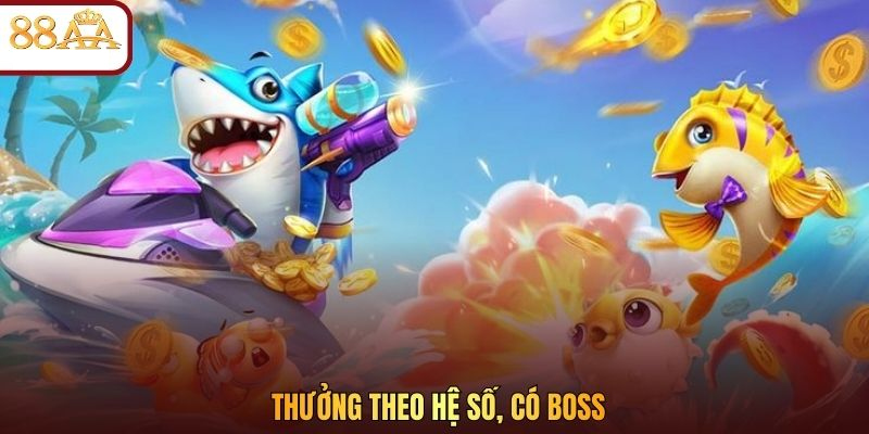 Thưởng theo hệ số, có boss