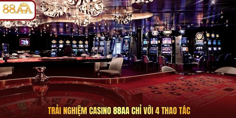 Trải nghiệm casino 88AA chỉ với 4 thao tác