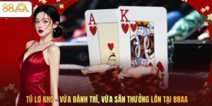 Tú Lơ Khơ – Vừa Đánh Trí, Vừa Săn Thưởng Lớn Tại 88AA