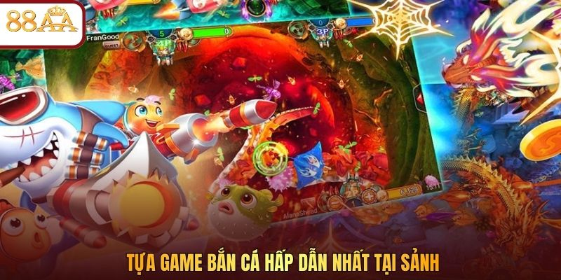 Tựa game bắn cá hấp dẫn nhất tại sảnh