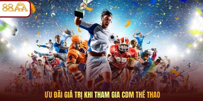 Ưu đãi giá trị khi tham gia CDM thể thao
