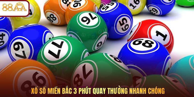 Xổ số miền bắc 3 phút quay thưởng nhanh chóng