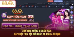 Link 88AA Không Bị Chặn 2026 - Cập Nhật Truy Cập Mới Nhất, An Toàn & Ổn Định